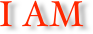 I AM