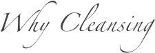 Why Cleansing